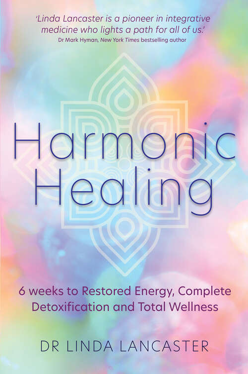 Book cover of Harmonic Healing: 6 Weeks to Restored Energy, Complete Detoxification and Total Wellness