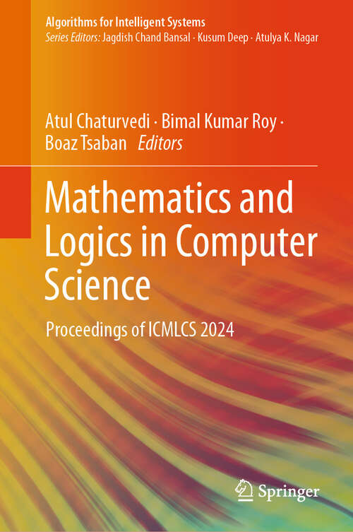 Book cover of Mathematics and Logics in Computer Science: Proceedings of ICMLCS 2024 (Algorithms for Intelligent Systems)