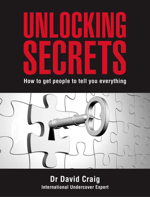 Book cover of Unlocking Secrets: How to get people to tell you everything