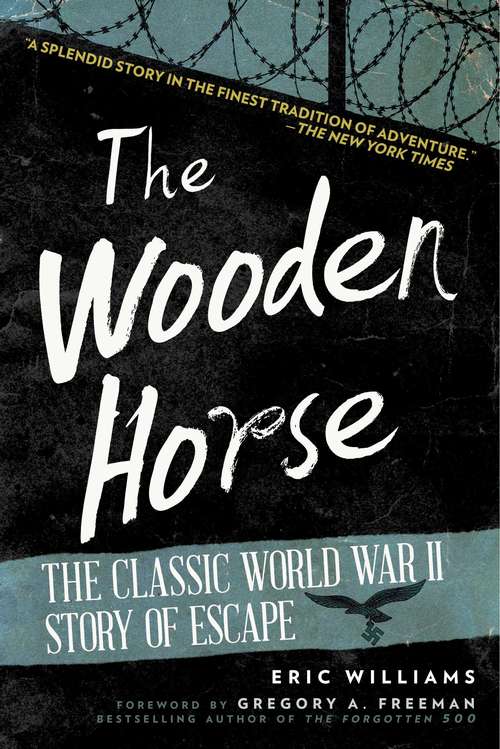 Book cover of The Wooden Horse: The Classic World War II Story of Escape (Military Classics Ser.)