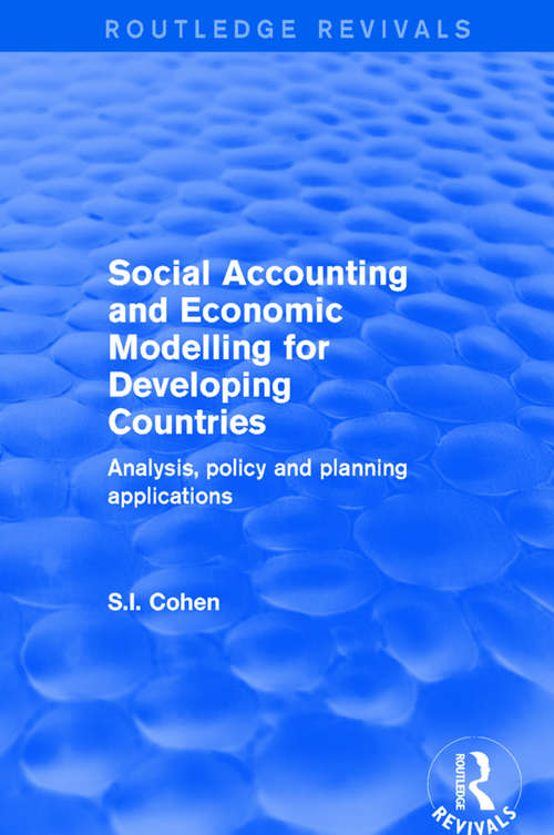 Social Accounting and Economic Modelling for Developing Countries: Analysis, Policy and Planning Applications