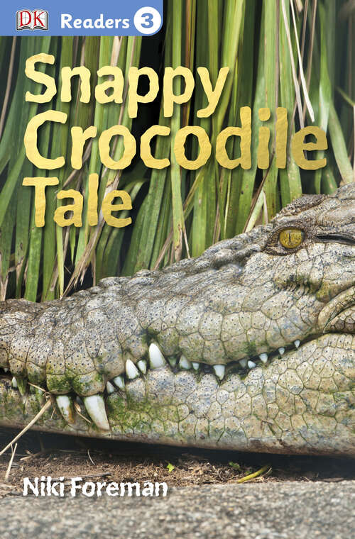 Book cover of DK Readers L3: Snappy Crocodile Tale (DK Readers Level 3)