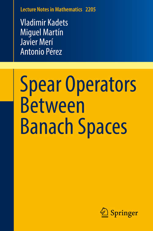 Book cover of Spear Operators Between Banach Spaces (Lecture Notes in Mathematics #2205)