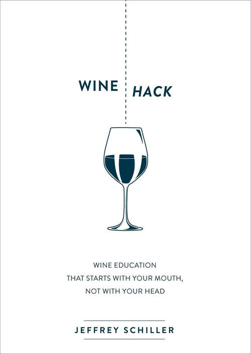 Book cover of Wine Hack: Wine Education that Starts with Your Mouth, Not with Your Head