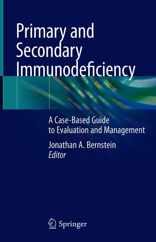 Primary and Secondary Immunodeficiency: A Case-Based Guide to Evaluation and Management