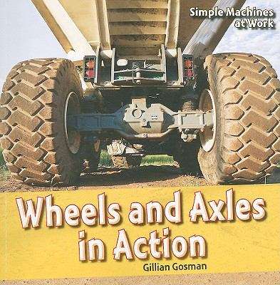 Book cover of Wheels and Axles in Action (Simple Machines at Work)