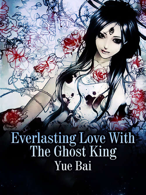 Everlasting Love With The Ghost King: Volume 2 (Volume 2 #2)