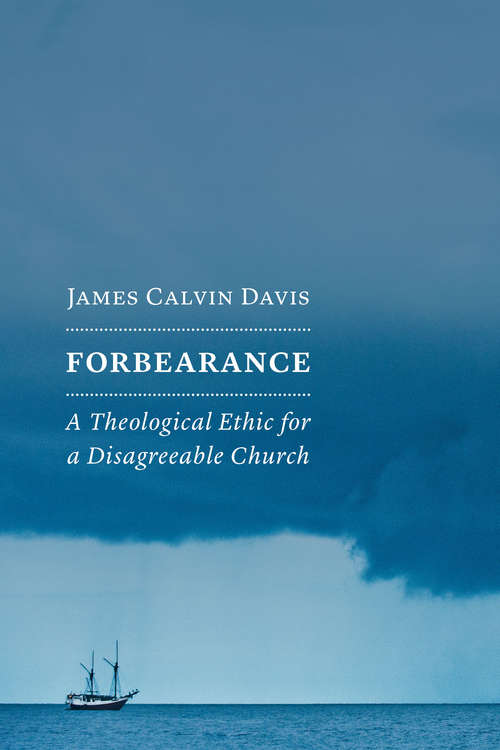 Book cover of Forbearance: A Theological Ethic for a Disagreeable Church