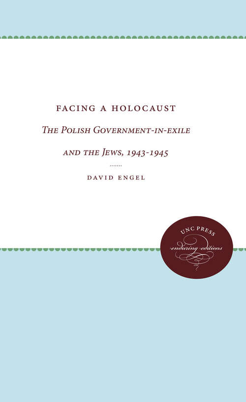 Facing a Holocaust: The Polish Government-in-exile and the Jews, 1943-1945