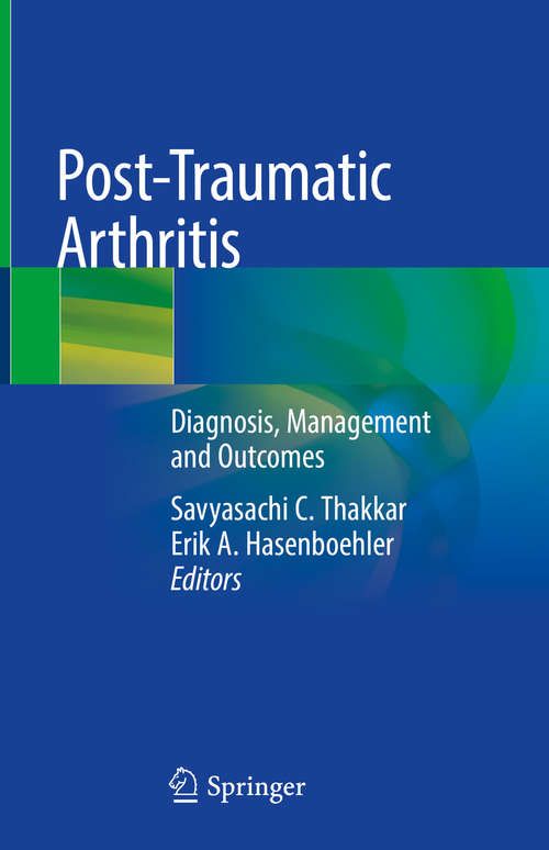 Post-Traumatic Arthritis: Diagnosis, Management and Outcomes