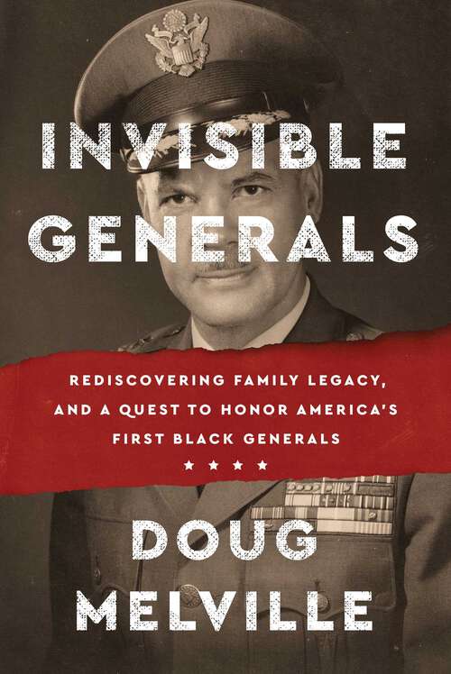 Book cover of Invisible Generals: Rediscovering Family Legacy, and a Quest to Honor America's First Black Generals