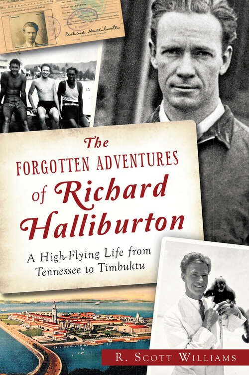 Book cover of The Forgotten Adventures of Richard Halliburton: A High Flying Life from Tennessee to Timbuktu