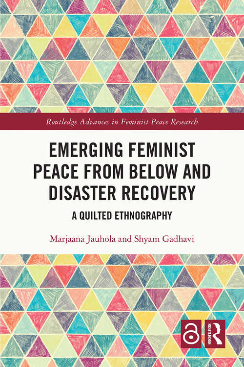 Book cover of Emerging Feminist Peace from Below and Disaster Recovery: A Quilted Ethnography (1) (Routledge Advances in Feminist Peace Research)