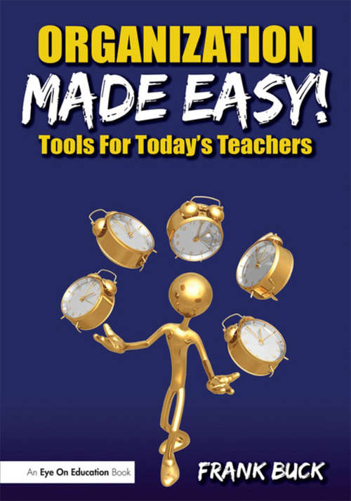 Organization Made Easy!: Tools For Today's Teachers
