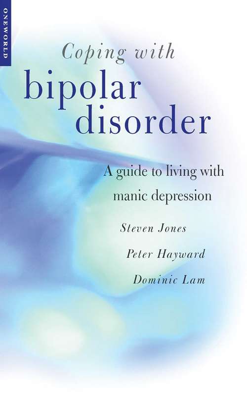 Coping with Bipolar Disorder: A CBT-Informed Guide to Living with Manic Depression (Coping With...)