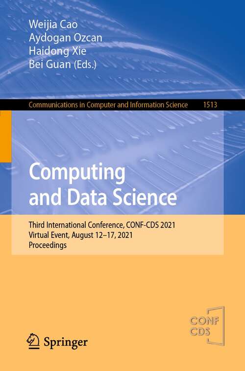 Computing and Data Science: Third International Conference, CONF-CDS 2021, Virtual Event, August 12-17, 2021, Proceedings (Communications in Computer and Information Science #1513)