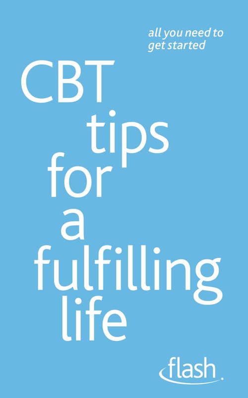 Book cover of CBT Tips for a Fulfilling Life: Flash