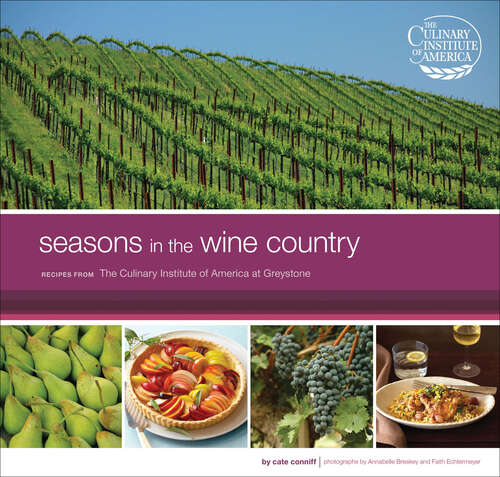 Book cover of Seasons in the Wine Country: Recipes from the Culinary Institute of America at Greystone