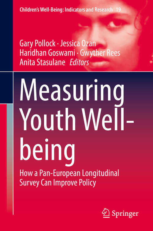 Measuring Youth Well-being: How A Pan-european Longitudinal Survey Can Improve Policy (Children's Well-being: Indicators and Research Ser. #19)
