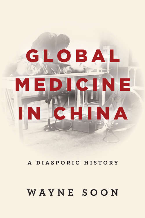Global Medicine in China: A Diasporic History