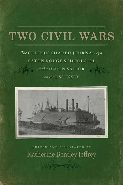 Book cover of Two Civil Wars: The Curious Shared Journal of a Baton Rouge Schoolgirl and a Union Sailor on the USS Essex