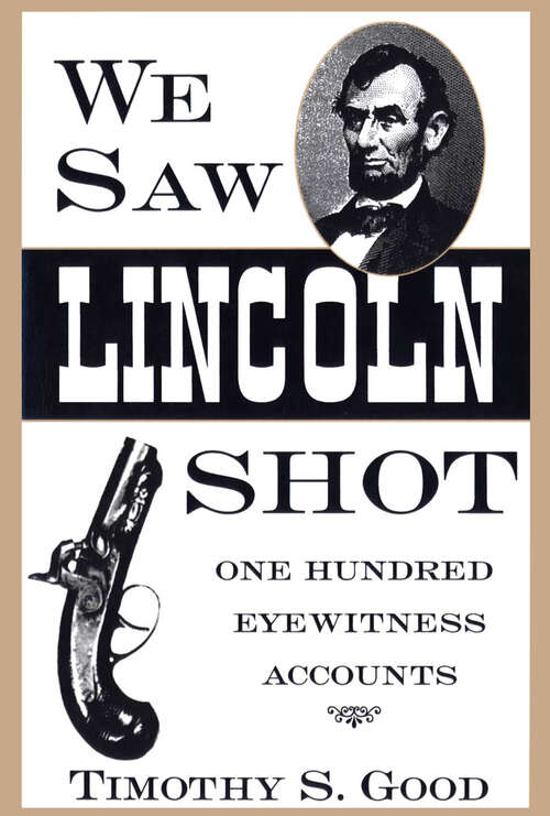 Book cover of We Saw Lincoln Shot: One Hundred Eyewitness Accounts (EPUB Single)