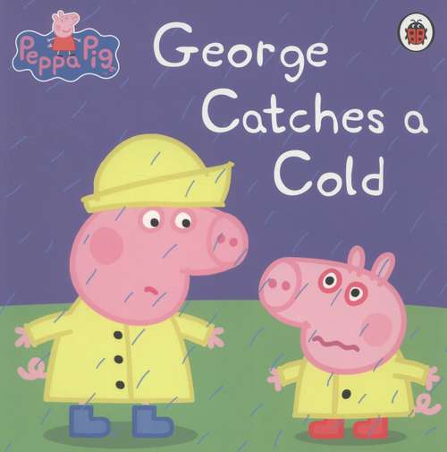 George catches a cold (Peppa Pig)