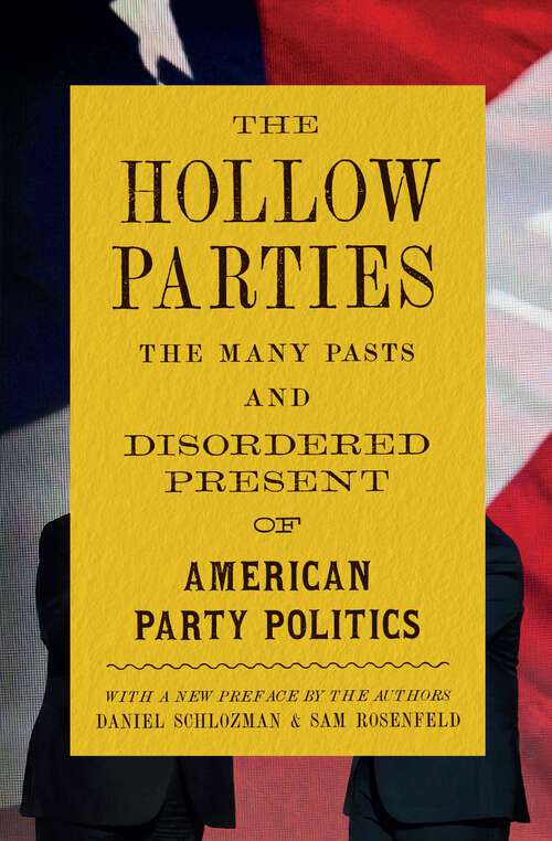 Book cover of The Hollow Parties: The Many Pasts and Disordered Present of American Party Politics