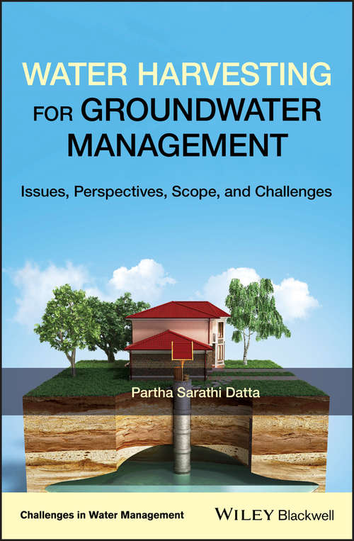 Book cover of Water Harvesting for Groundwater Management: Issues, Perspectives, Scope, and Challenges (Challenges in Water Management Series)