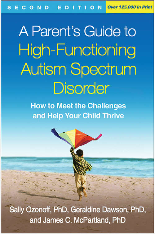 Book cover of Parent's Guide to High-Functioning Autism Spectrum Disorder, Second Edition: How to Meet the Challenges and Help Your Child Thrive (Second Edition)