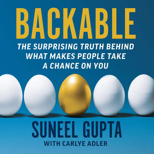 Backable: The surprising truth behind what makes people take a chance on you