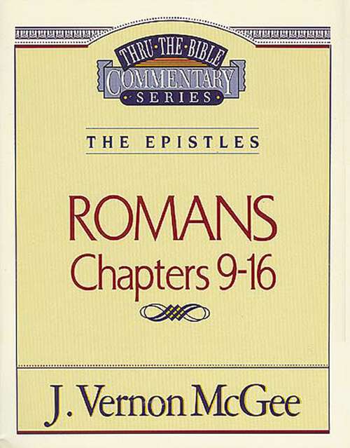 Book cover of Romans II: Romans, Chapters 9-16 (Thru the Bible #43)