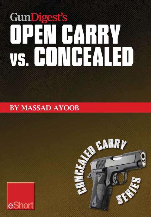 Book cover of Gun Digest's Open Carry vs. Concealed eShort
