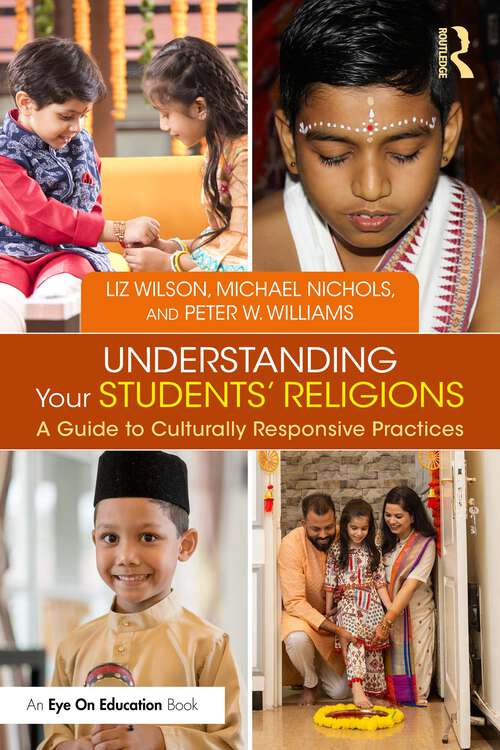 Book cover of Understanding Your Students' Religions: A Guide to Culturally Responsive Practices (1)