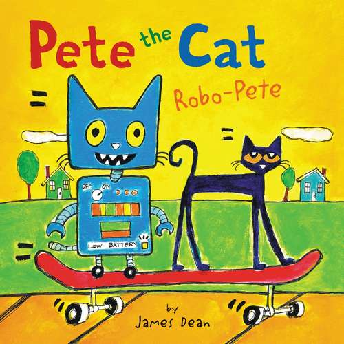 Pete the Cat: Robo-Pete (Pete the Cat)