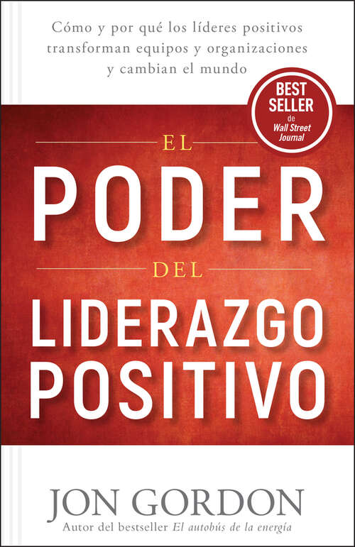 Book cover of El Poder del Liderazgo Positivo: Cómo y por que los líderes positivos transforman equipos y organizaciones y cambian el mundo (Jon Gordon)