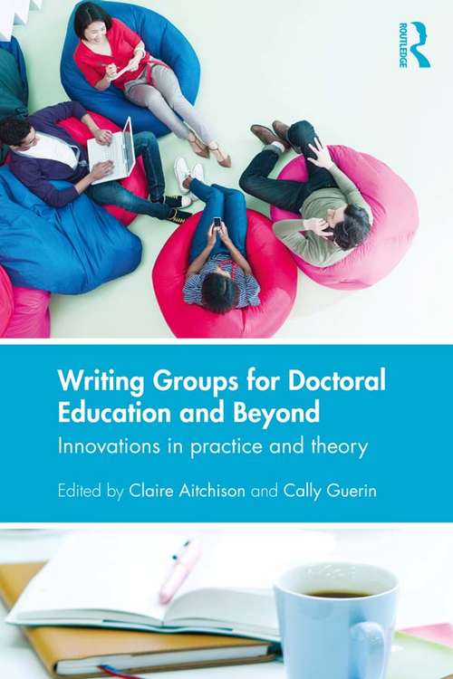 Book cover of Writing Groups for Doctoral Education and Beyond: Innovations in practice and theory