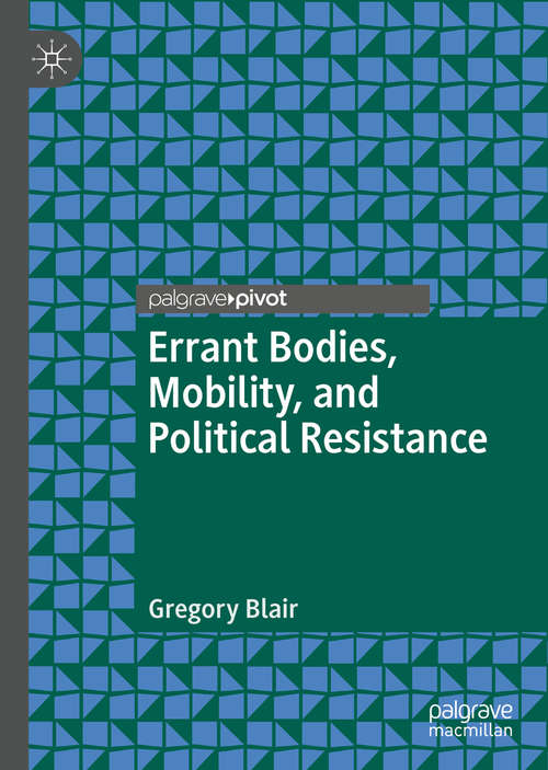 Book cover of Errant Bodies, Mobility, and Political Resistance (1st ed. 2019)