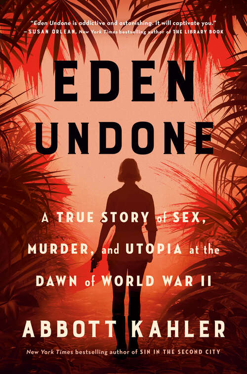 Book cover of Eden Undone: A True Story of Sex, Murder, and Utopia at the Dawn of World War II