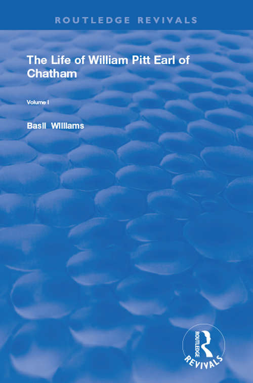 Book cover of The Life of Wiliam Pitt Earl of Chatham: Volume 1 (Routledge Revivals)