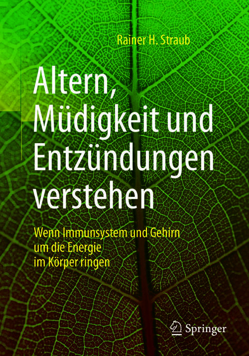 Book cover of Altern, Müdigkeit und Entzündungen verstehen: Wenn Immunsystem und Gehirn um die Energie im Körper ringen