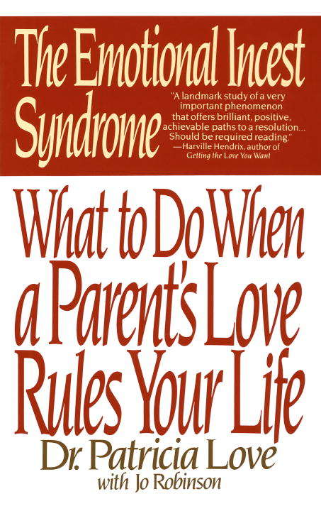 Book cover of The Emotional Incest Syndrome: What to Do When a Parent's Love Rules Your Life