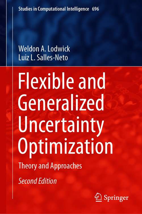 Book cover of Flexible and Generalized Uncertainty Optimization: Theory and Approaches (2nd ed. 2021) (Studies in Computational Intelligence #696)