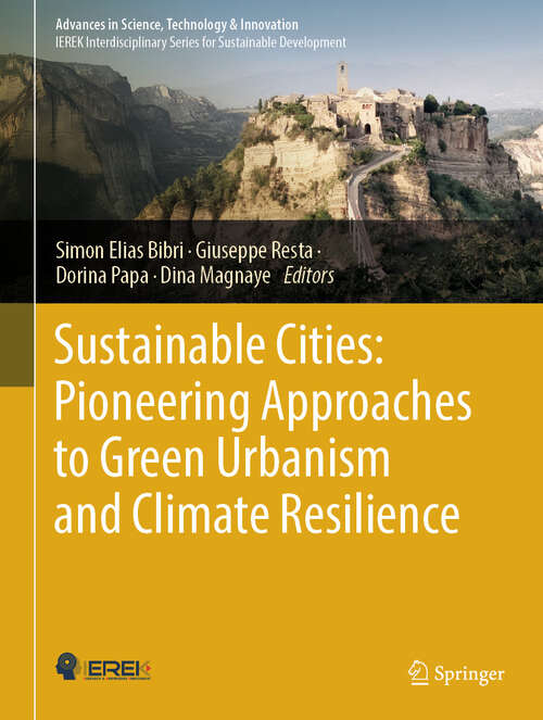 Book cover of Sustainable Cities: Pioneering Approaches to Green Urbanism and Climate Resilience (Advances in Science, Technology & Innovation)