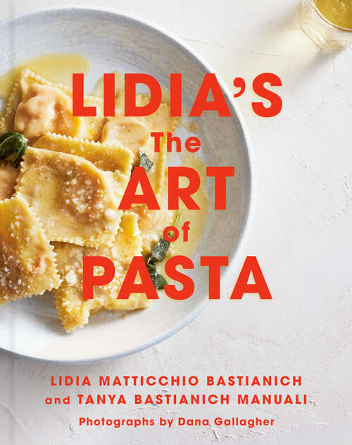 Book cover of Lidia's The Art of Pasta: A Cookbook