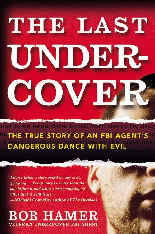Book cover of The Last Undercover: The True Story of an FBI Agent's Dangerous Dance with Evil