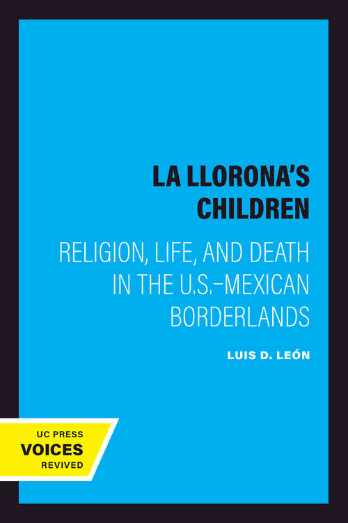 Book cover of La Llorona's Children: Religion, Life, and Death in the U.S.–Mexican Borderlands
