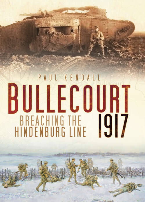 Book cover of Bullecourt 1917: Breaching the Hindenburg Line