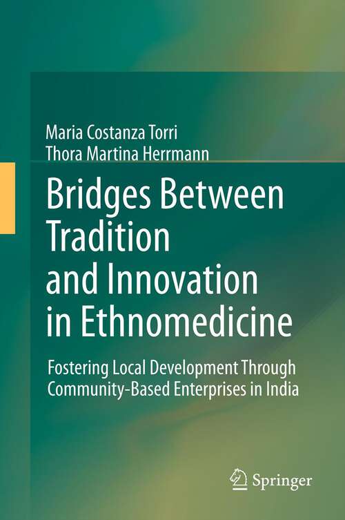 Book cover of Bridges Between Tradition and Innovation in Ethnomedicine: Fostering Local Development Through Community-Based Enterprises in India