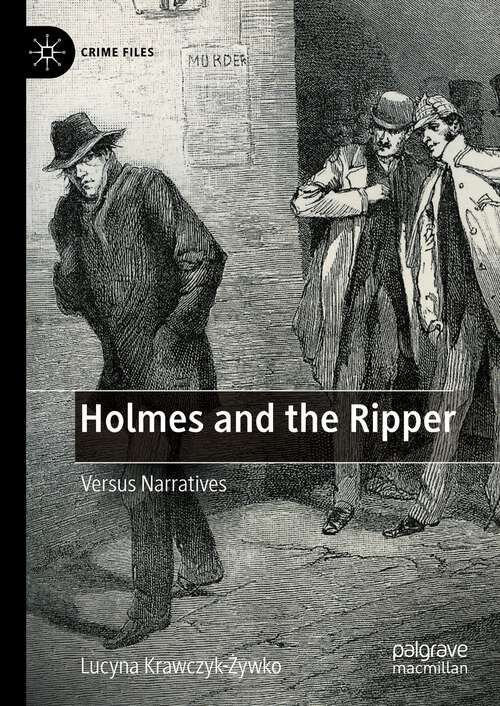 Book cover of Holmes and the Ripper: Versus Narratives (2024) (Crime Files)